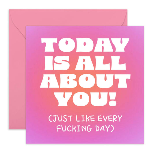Quirky Best Friend Birthday Card - It's All About You - Sarcasm Humour - Cheeky Greeting Cards And Envelopes For Her - Mother's Day Card For Mum Sister Aunt - Comes With Fun Stickers By Central 23