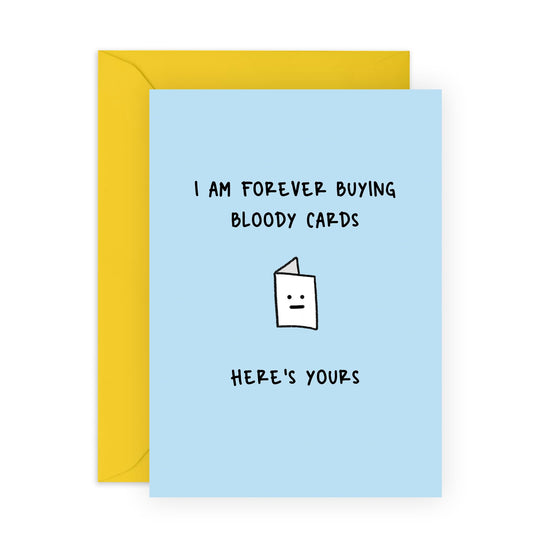 Funny Birthday Card For Men Women - Forever Buying Bloody Cards - Sarcastic Humour - Friends Birthday Card - For Brother Sister - Comes With Stickers - By Central 23