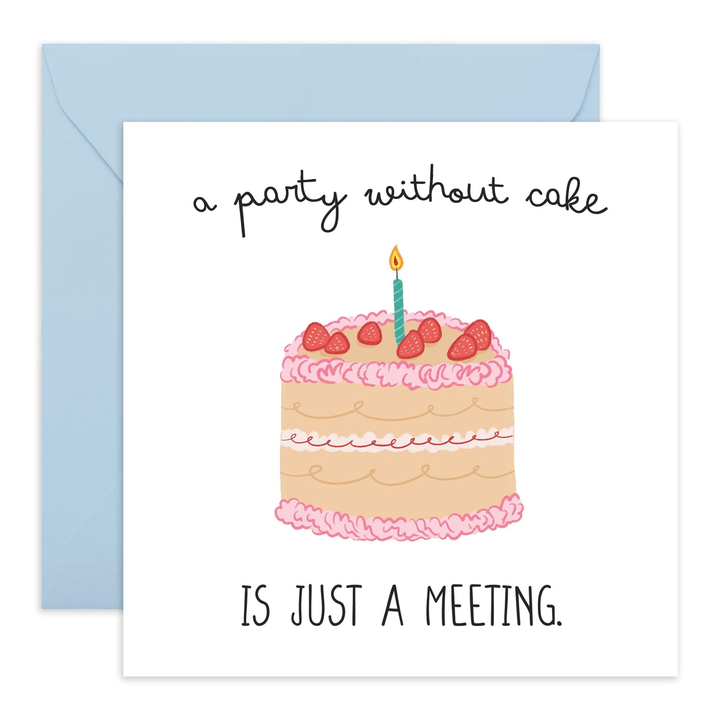 Funny & Cute Happy Birthday Card - 'Party Without Cake' - Co-worker, Colleagues, BFF, Best Friend, Cousin, Family, Bestie, Sister, Bruv, Mate - Food - Comes with Fun Stickers