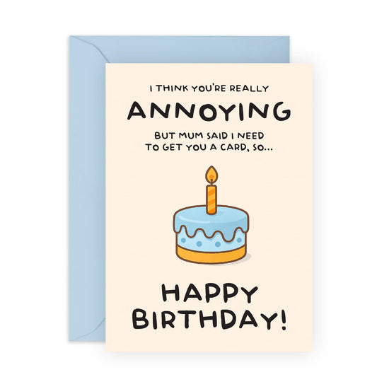 Brother or Sister Birthday Card - Annoying - Jokes for Siblings, Bro, Sis, Stepbro, Stepsis, Boys, Girls, Him, Her, Family - Cake and Candle, Mum Said - Comes with Fun Stickers