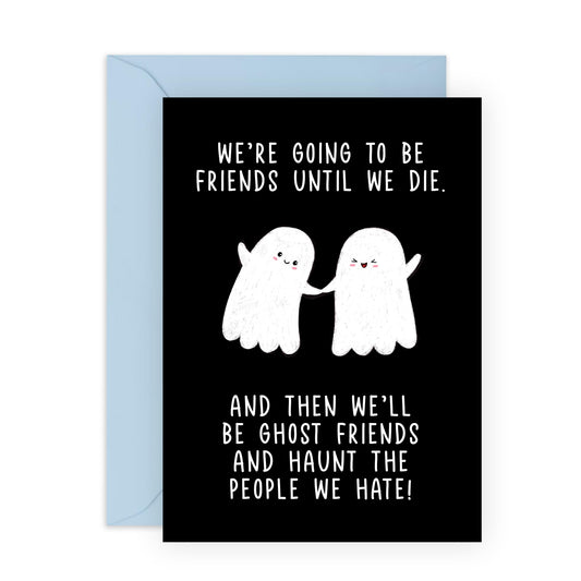Friends Forever Birthday Card Joke - 'Ghost Friends' - Gifts for BFF, Bestie, Bruv, Mate, Him, Her - Haunting - Comes with Fun Stickers