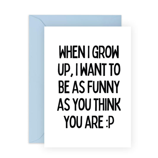 Humorous Greeting Card for Him Her- 'AS FUNNY AS YOU THINK YOU ARE' - Gifts for Parents, Mum, Dad, Friends, Brother, Sister - Ideal for Birthdays, Mother Day Celebrations - Comes With Stickers