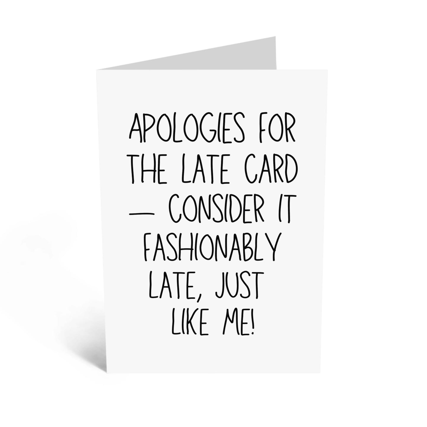 Funny Greeting Card - 'FASHIONABLY LATE' - Perfect for Celebrating Life's Delays with Style - Ideal for Him Her Friends BFFs and Family Who Embrace Being Late - Comes With Stickers By Central 23