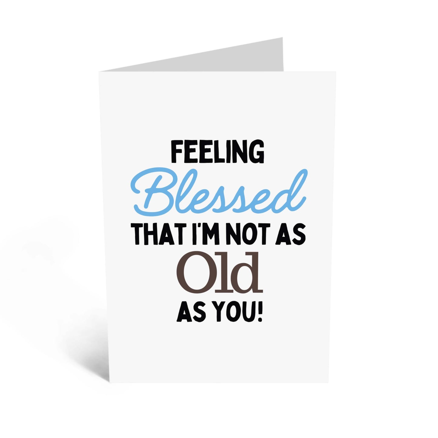 Funny Birthday Card - 'NOT AS OLD AS YOU' - Perfect for Celebrating Birthdays with a Lighthearted Twist - Ideal for Friends Family BFFs Who Appreciate a Good Laugh - Comes With Stickers By Central 23