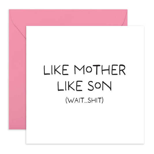 Mum Birthday Card Funny - Like Mother, Like Son Wait Sh*t - Jokes Puns Banter - Sarcastic Mothers Day Cards From Son - Humorous Gift For Her Women Mama Mummy - Comes With Stickers