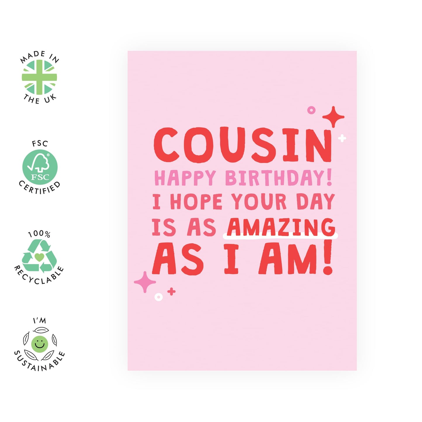 Happy Birthday Card - 'Cousin Amazing As I Am' - Gifts for Cuz, Cousins, Relatives, Family, Sis, Bruv - Enjoy your day - Comes with Fun Stickers