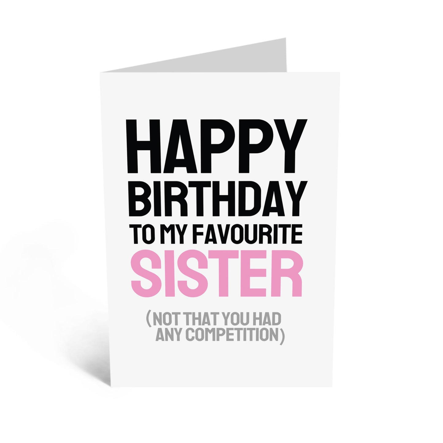 Funny Birthday Greeting Card - 'BIRTHDAY TO MY SISTER, NOT LIKE YOU HAD A COMPETITION' - Perfect for Celebrating Your Sister's Special Day with a Fun Twist & Humor - Comes With Stickers By Central 23