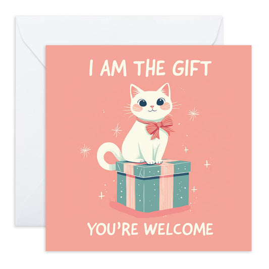 Cute Cat Greeting Card - 'I Am The Gift You're Welcome' - Message for BFF, Besties, Girlfriends, Close Friend, Sis, Colleague, Co-worker, Fur Mum - Surprise - Comes with Fun Stickers