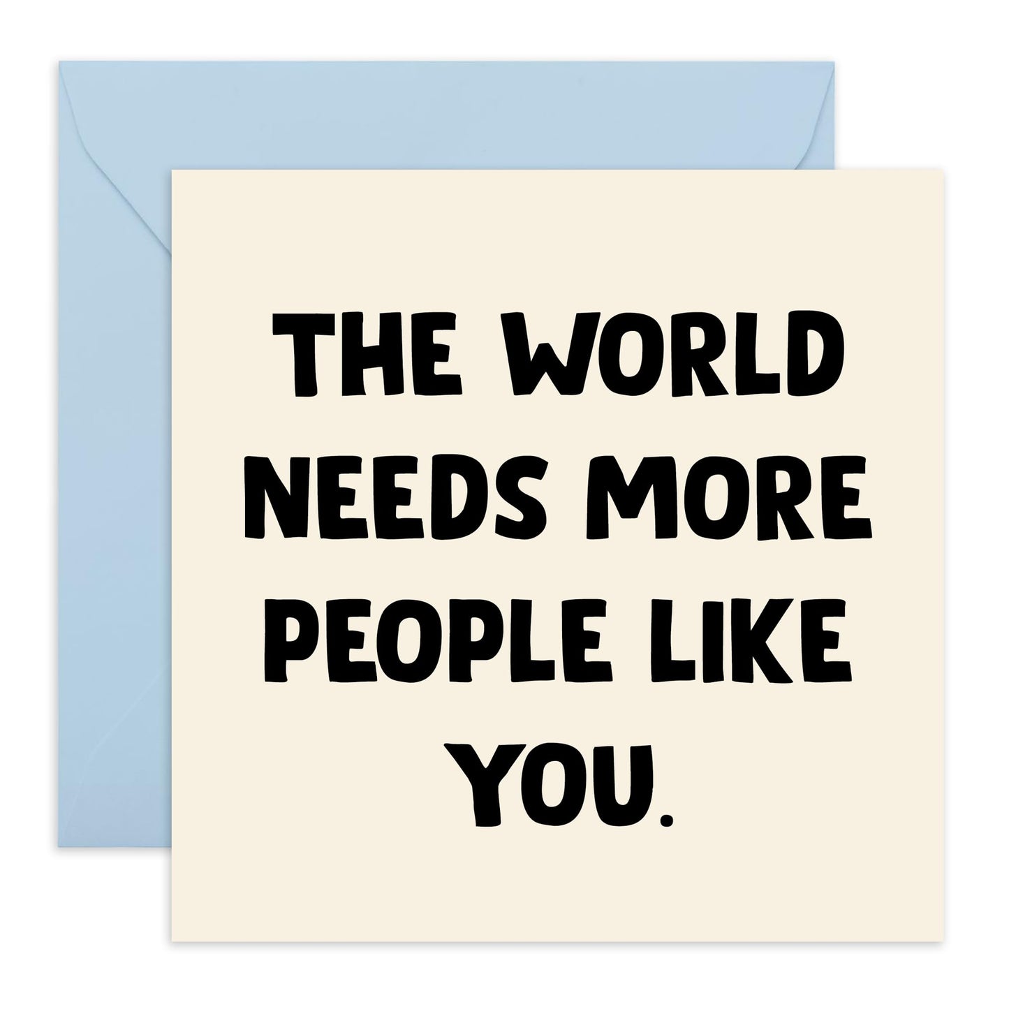 Inspirational Greeting Card – “The World Needs More People Like You” – Encouragement, Thank You, or Friendship Card for Friends, Mum, Dad, Family, Colleagues, Women, Men - Comes with Fun Stickers