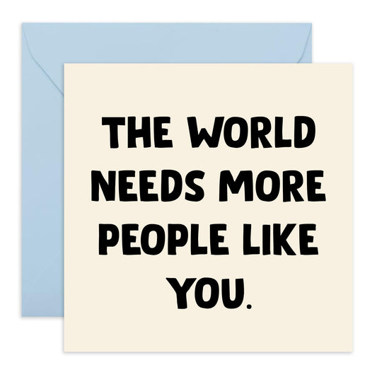 Inspirational Greeting Card – “The World Needs More People Like You” – Encouragement, Thank You, or Friendship Card for Friends, Mum, Dad, Family, Colleagues, Women, Men - Comes with Fun Stickers
