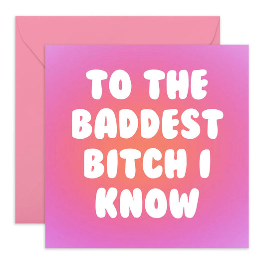 Best Friend Birthday Card - Mother's Day Cards For Mum - To The Baddest B*tch I Know - Affirmation Cards For Women - Wife Anniversary Card - Gifts For Her Nan Aunt - Comes With Stickers By Central 23