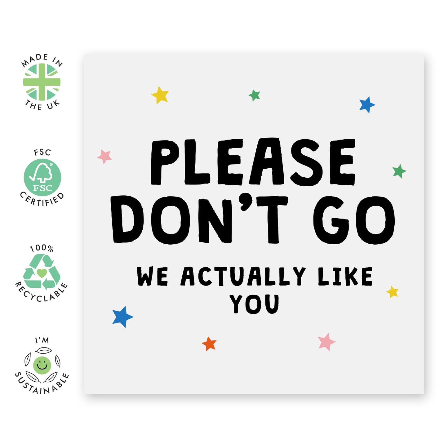 Hilarious Leaving Card - 'Please Don't Go' - Gift for Coworkers, Officemate, Buddies, Mate, Friend , Boss, Employee - We Actually Do Like You - Comes with Fun Stickers