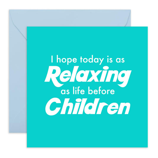 Father's Day Card For Dad - Relaxing As Before Children - Funny Dad Birthday Day Cards From Son Daughter - Hilarious Gifts For Him - Blank Inside With Envelope - Comes With Stickers By Central 23