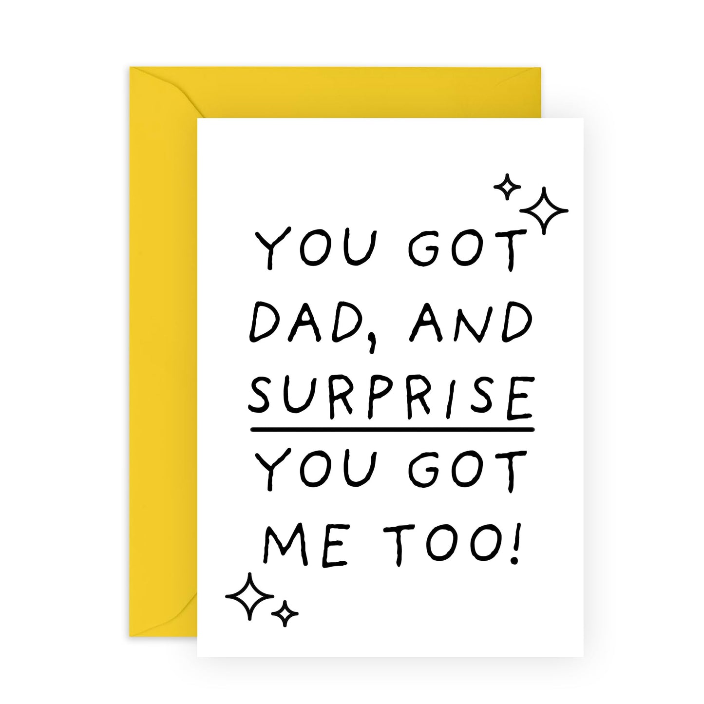 Humorous Greeting Card for the Family - 'YOU GOT DAD & SURPRISE, YOU GOT ME TOO' - For Mum, Daddy, Mama, Mummy, Her, Women -Ideal for Any Occasion, Fathers Day, Mothers Day - Comes with Stickers