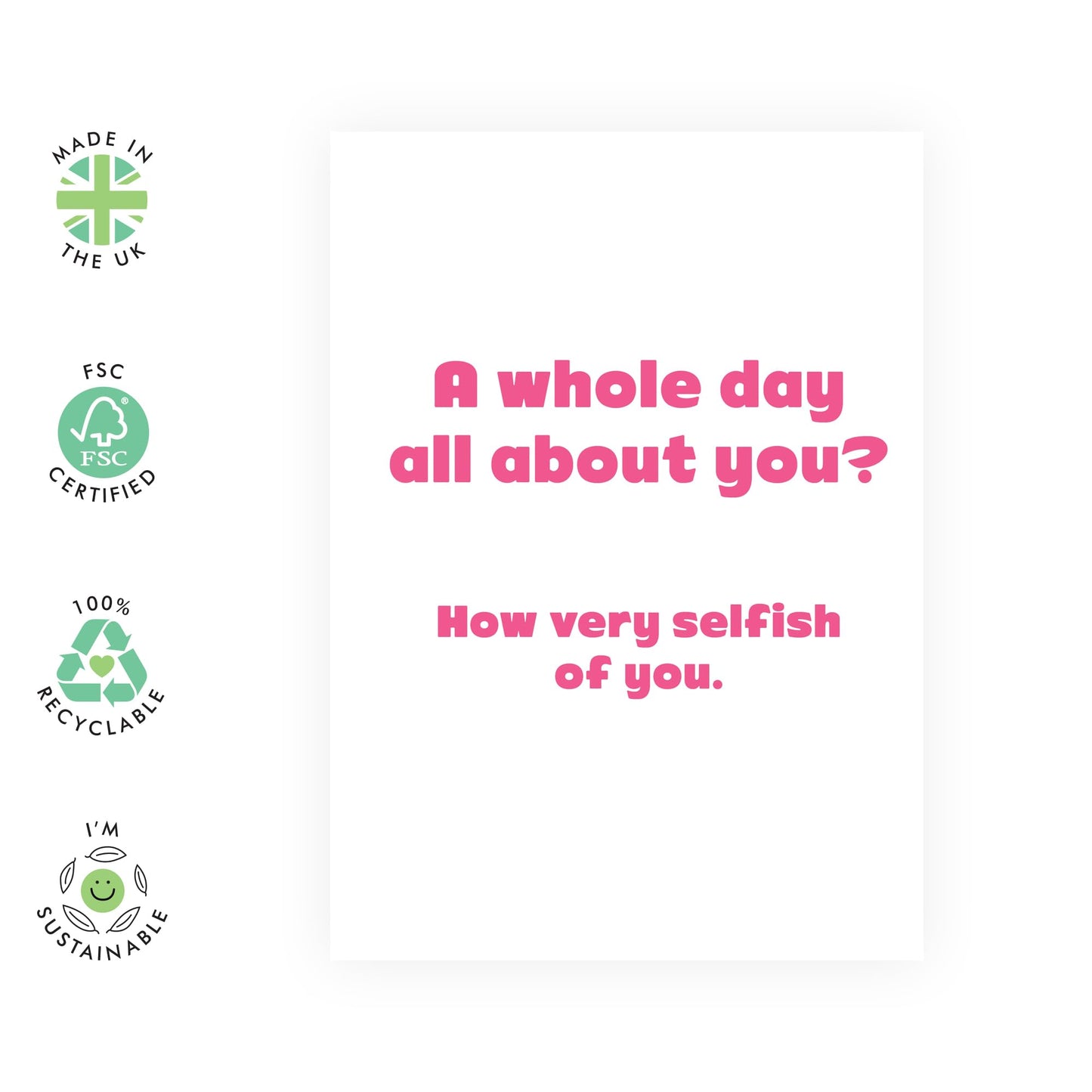 Funny Birthday Cards For Her Female - How Very Selfish Of You - Rude Birthday Cards For Women - Greeting Card For Sister Colleagues Friends - Comes With Fun Stickers - By Central 23