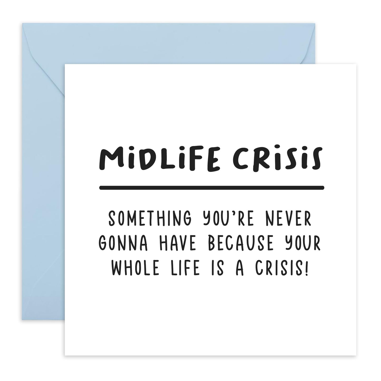 Hilarious Birthday Card for Middle Aged Adults - 'Whole Life Is A Crisis' -Gifts for Friends, Bruv, Mates, Colleagues, Co-workers, Him, Husband, Partner - Lifetime - Comes with Fun Stickers