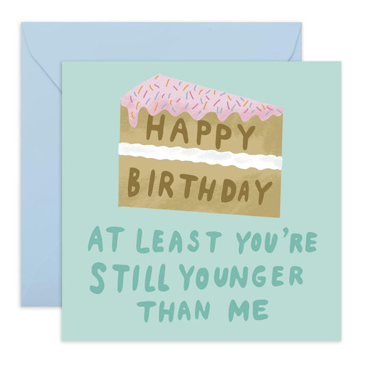 Funny Birthday Card on Aging - 'Still Younger Than Me Cake' - Gifts for Best & Close Friends, Sisters, Sis, Gal , Her, Bruv, Mate, Colleague - Lucky You - Comes with Fun Stickers