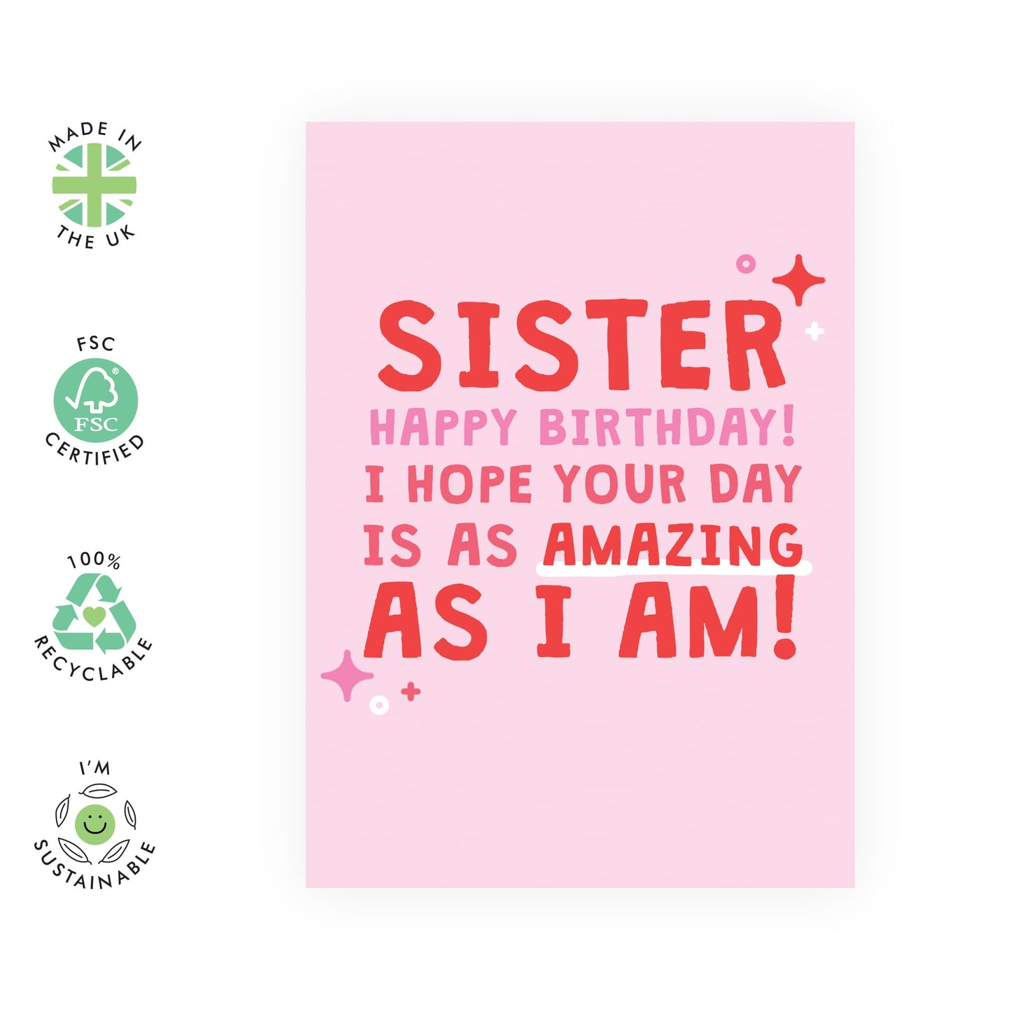 Happy Birthday Card - 'Sister Amazing As I Am' - Gifts for Sisters, Siblings, Family, Step Sis, In-Law - Enjoy your day - Comes with Fun Stickers