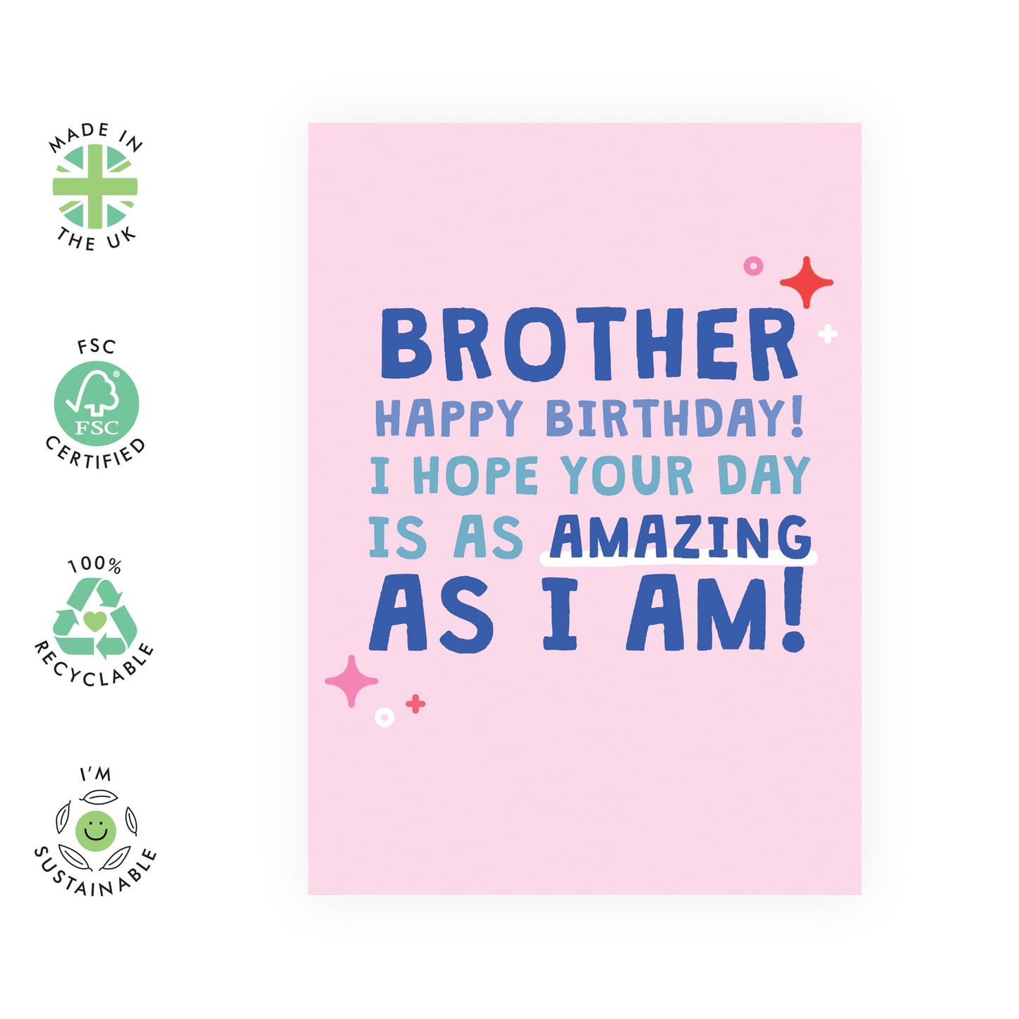 Happy Birthday Card - 'Brother Amazing As I Am' - Gifts for Bro, Bruv, Mate, In-Law, Step Brother, Family - Enjoy your day - Comes with Fun Stickers