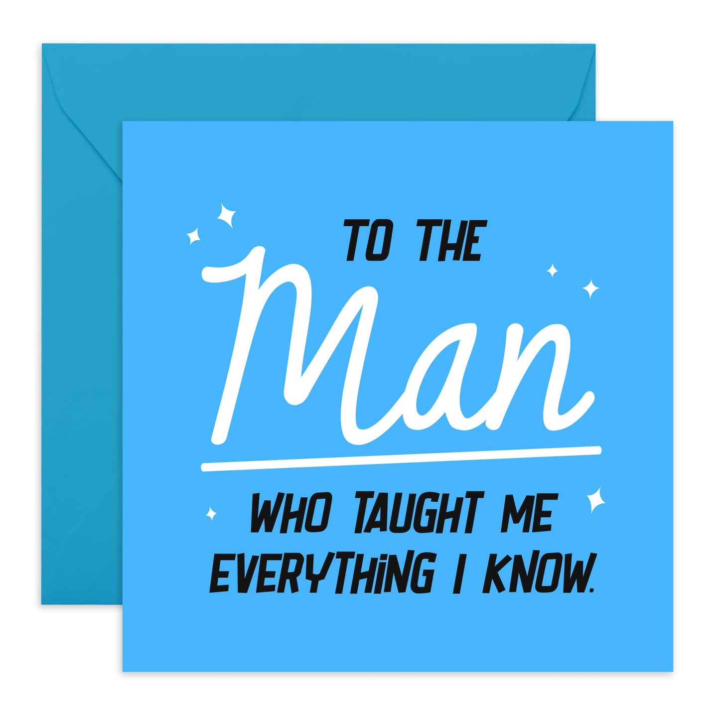 Dad Birthday Cards Funny - Man Who Taught Me Everything - Sweet Fathers Day Card - Thank You Greeting Cards For Men - For Daddy Papa Step Father - Comes With Stickers - By Central 23