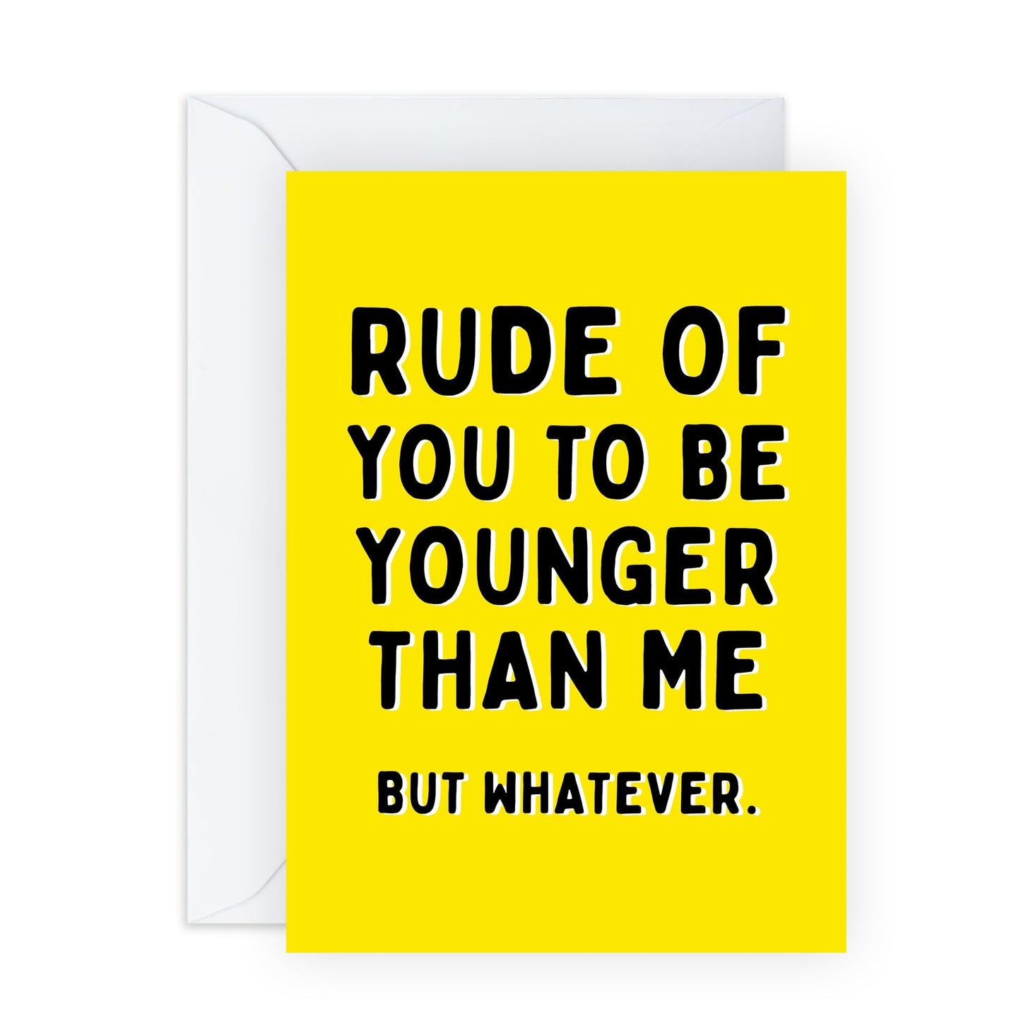 Hilarious Greeting Card - 'Younger Than Me' - Greetings for Siblings, Bruv, Sister, Family, Relative, Buddies, Mates - Whatever - Comes with Fun Stickers