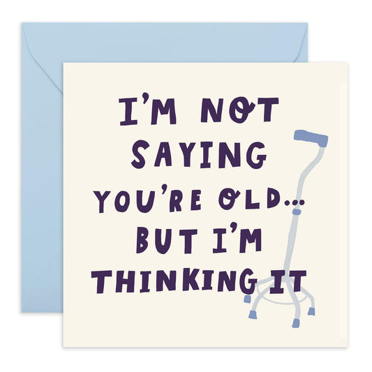 Funny Birthday Card on Aging - 'Not Saying You're Old' - Jokes for Friends, Mum, Dad, Colleagues, Co-workers, Cousin, Uncle, Auntie - In My Mind - Comes with Fun Stickers