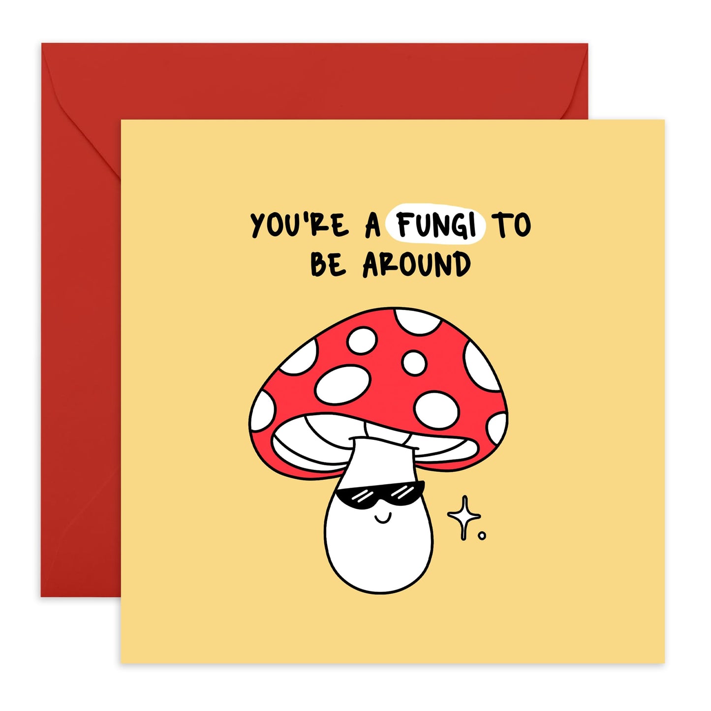 Greeting Card - 'YOU'RE A FUNGI TO BE AROUND' - Perfect for Adding a Lighthearted & Fun to Any Occasion - Ideal for Him Her Friends Family Colleagues Brother Sister - Comes With Stickers By Central 23