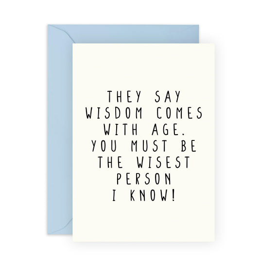 Birthday Card Funny Sarcastic Humor - They Say Wisdom Comes With Age. You Must Be The Wisest Person Know! - 50th 60th 70th Gifts For Him Her Mum Dad Grandma Grandad - Comes With Stickers By Central