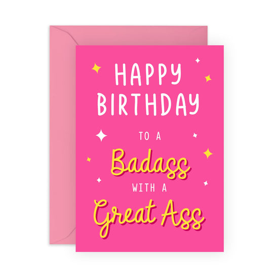 Funny Birthday Card for Her - "Happy Birthday to a Badass with a Great Ass" - Sassy and Humorous Greeting for Friends, Girlfriend, or Sister - Blank Inside with Pink Envelope