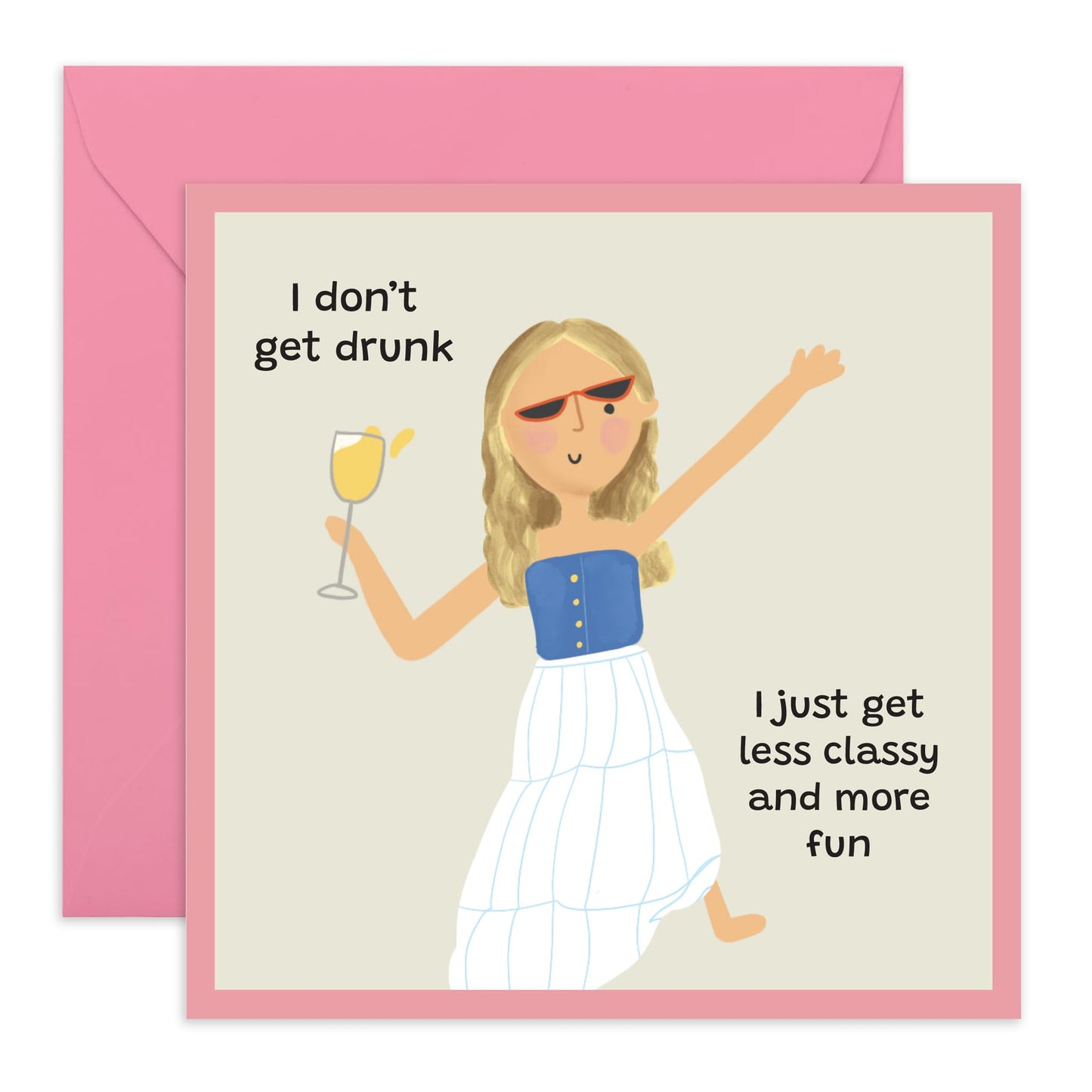 Hilarious Friendship Greeting Card - 'Don't Get Drunk' - Gift for Friends, BFFs, Besties, Girlfriend, Roomies, Sisters, Sis - The Classy One - Comes with Fun Stickers
