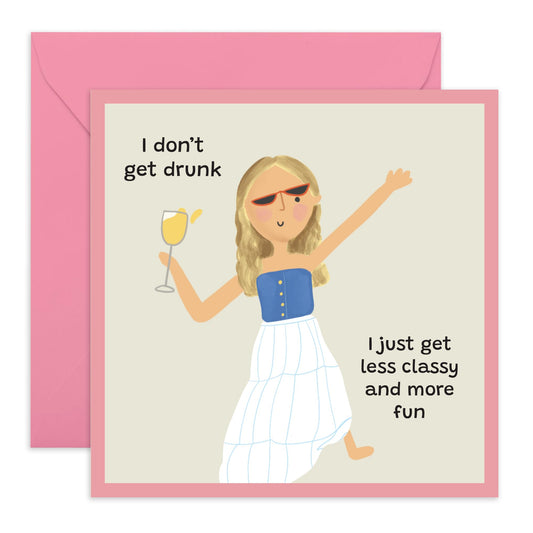Hilarious Friendship Greeting Card - 'Don't Get Drunk' - Gift for Friends, BFFs, Besties, Girlfriend, Roomies, Sisters, Sis - The Classy One - Comes with Fun Stickers