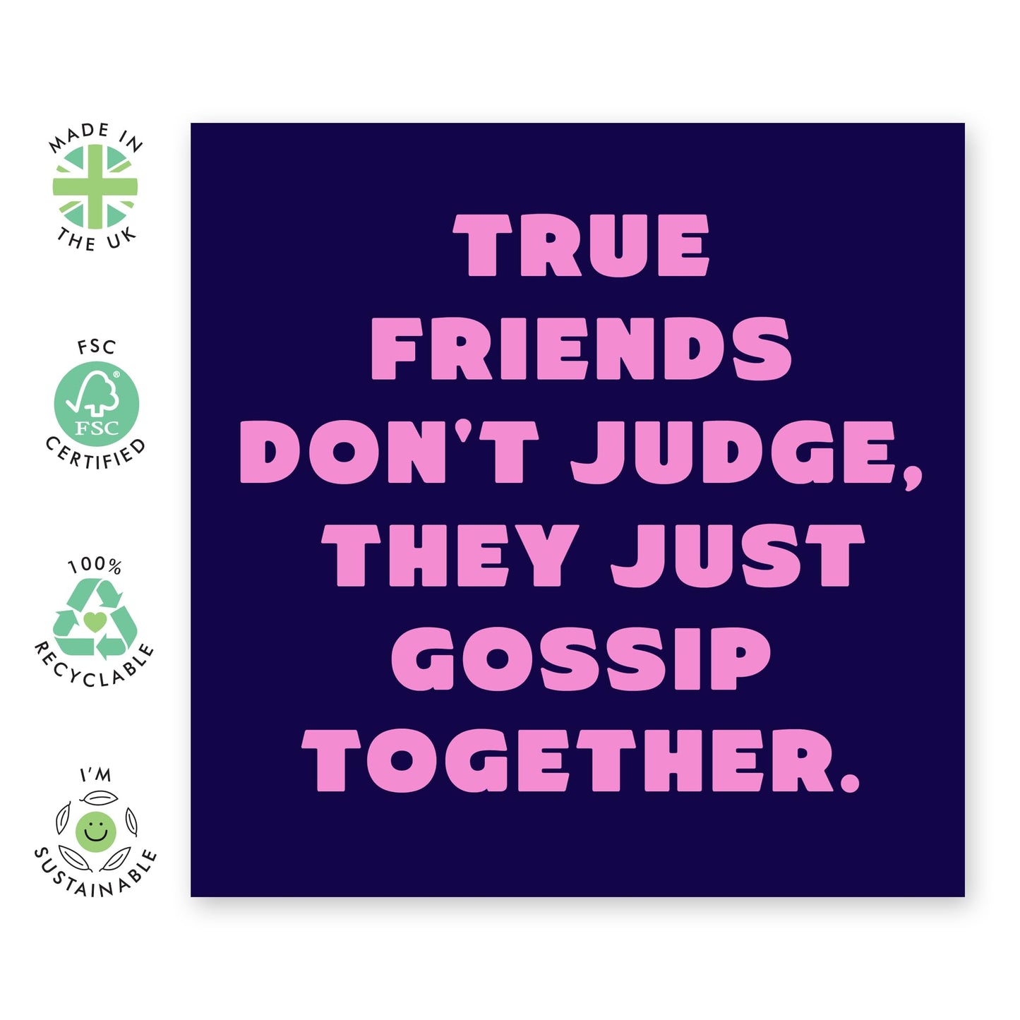 Funny Friendship Greeting Card - 'True Friends Don't Judge' - Laughs for Bestie, BFF, Best Friend, Sis, Girlfriend, Mum, Auntie - Gossips - Comes with Fun Stickers