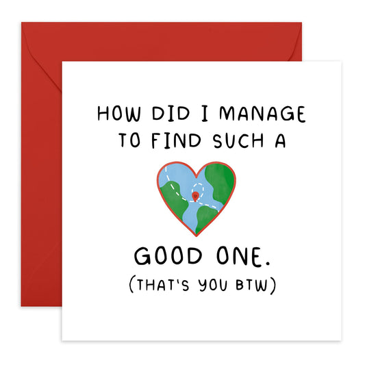 Anniversary Card Finding The Right One- 'Found Such A Good One'- Gifts for Wife, Husband, Girlfriend, Boyfriend, Him, Partner, Love, Babe, Sweetheart - Whole World - Comes with Fun Stickers