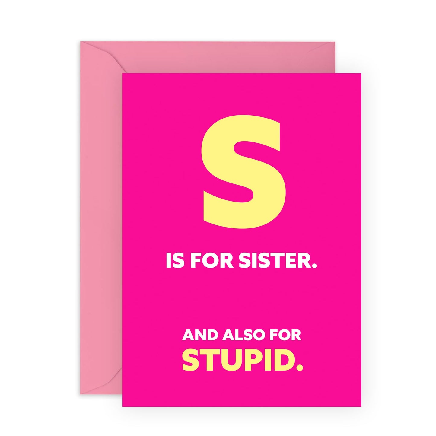 Hilarious Letter S Birthday Card - 'S Is For Sister Stupid' - Gifts for Sibling, Sis, Family, Her, Girls - S Stands For - Comes with Fun Stickers