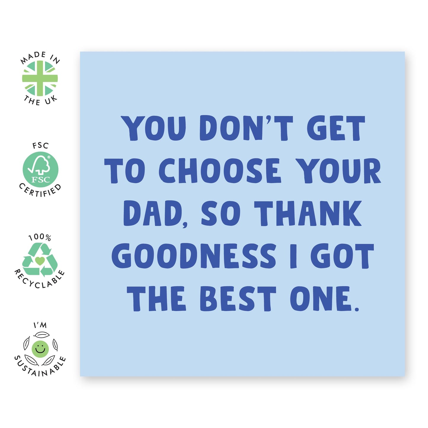 Heartfelt Greeting Card - 'Don’t Get To Choose Your Dad - So Thank Goodness I Got The Best One!' - For Dad - Perfect For Father’s Day, Or All Occasions - Comes With Fun Stickers By Central 23