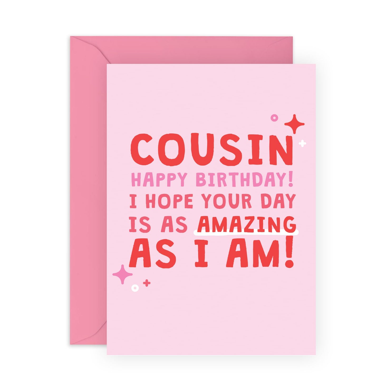 Happy Birthday Card - 'Cousin Amazing As I Am' - Gifts for Cuz, Cousins, Relatives, Family, Sis, Bruv - Enjoy your day - Comes with Fun Stickers