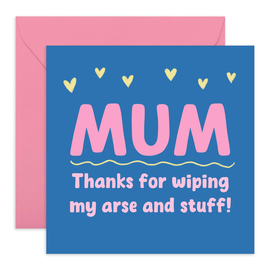 Mum Birthday Cards - Thanks For Wiping My A*se - Rude Greeting Cards For Women Ladies Her - Thank You Mothers Day Card - Gifts For Mummy Mam Mama From Daughter Or Son - Comes With Sticker
