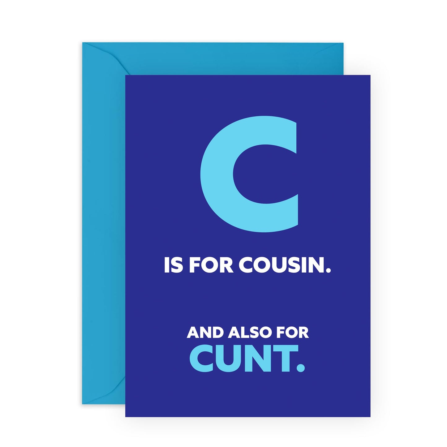 Hilarious Letter C Birthday Card - 'C Is For Cousin C*nt' - Gifts for Relatives, Him, Her, Boys, Girls, Ladies, Men - C Stands For - Comes with Fun Stickers