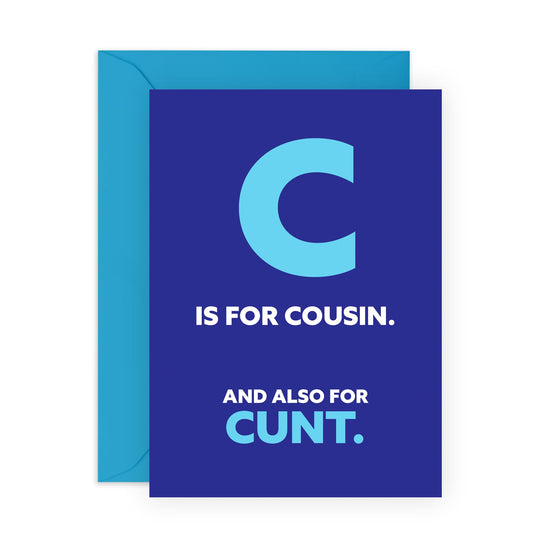 Hilarious Letter C Birthday Card - 'C Is For Cousin C*nt' - Gifts for Relatives, Him, Her, Boys, Girls, Ladies, Men - C Stands For - Comes with Fun Stickers