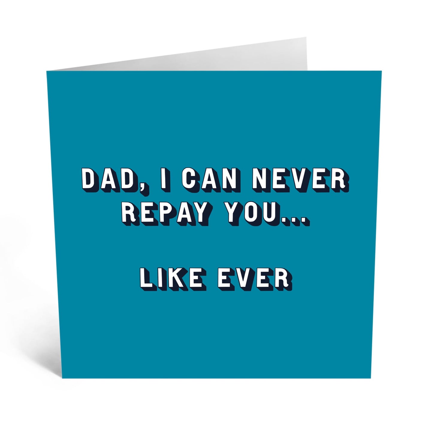 Greeting Card - 'DAD I CAN NEVER REPAY YOU' - Perfect for Expressing Gratitude and Love with a Heartfelt Message - Ideal for Showing Appreciation to a Special Dad - Comes With Stickers By Central 23