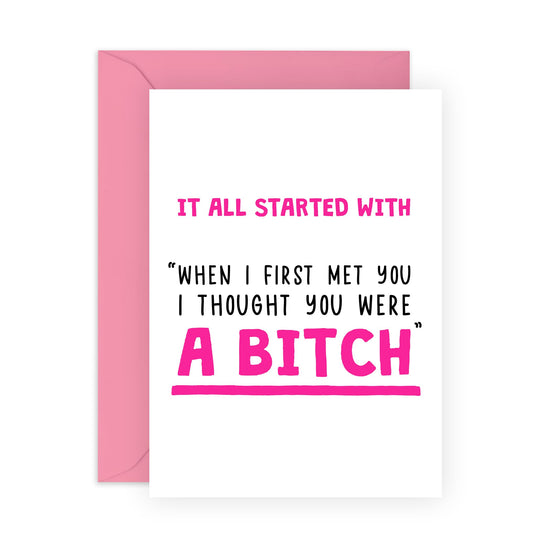 Friend Birthday Card Female - I Though You Were A B*tch - Friendship Gifts For Women - Funny Rude Greeting Cards For Friends Girlfriend Wife - Comes With Stickers - By Central 23