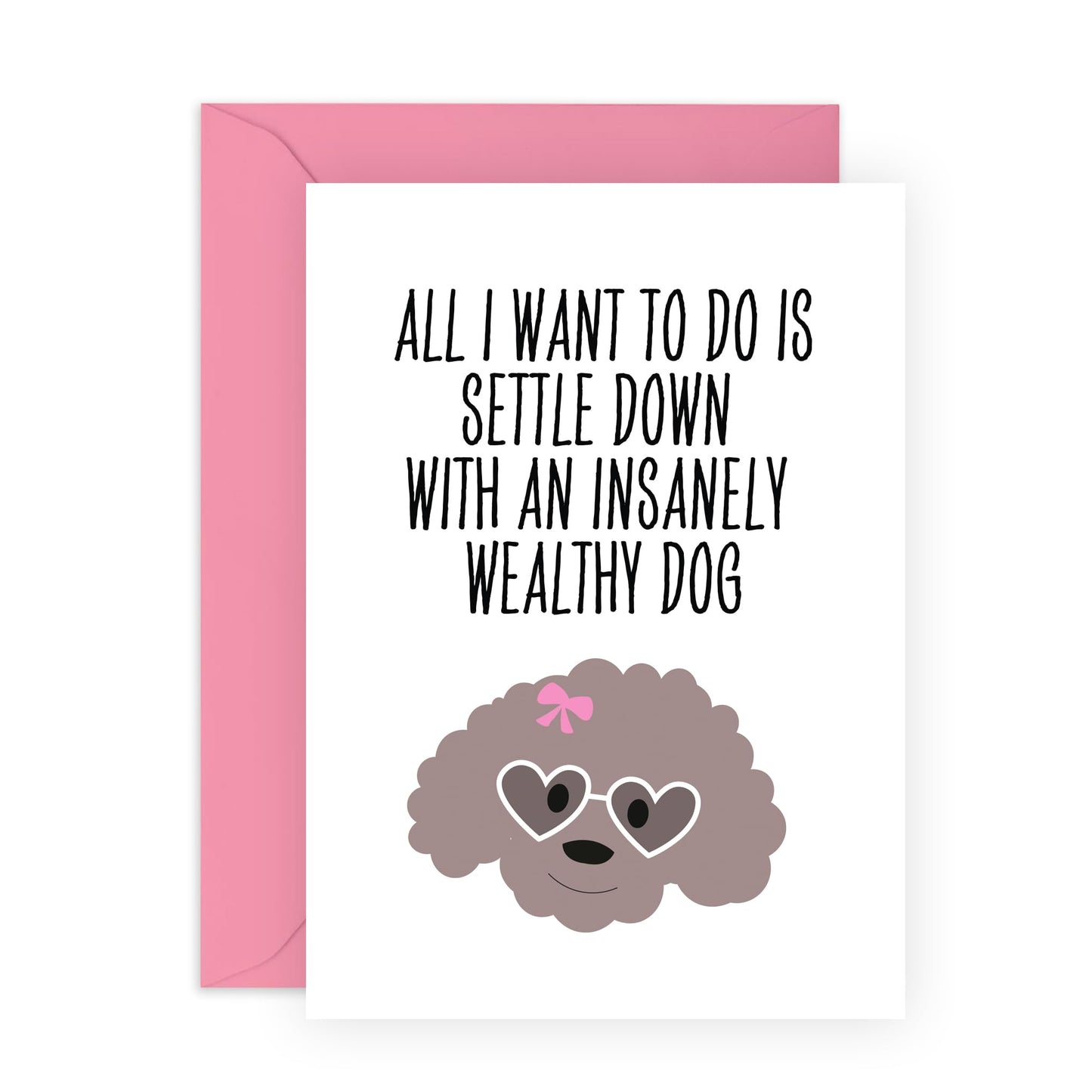 Adorable Greeting Card - 'Insanely Wealthy Dog' - Share the Laughter to Pet Owners, Girlfriend, Boyfriend, Best friend, Mum & Dad - Rich Dogs - Comes with Fun Stickers