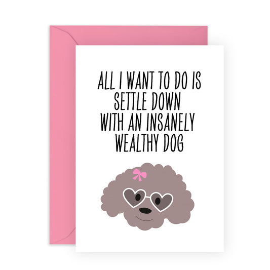 Adorable Greeting Card - 'Insanely Wealthy Dog' - Share the Laughter to Pet Owners, Girlfriend, Boyfriend, Best friend, Mum & Dad - Rich Dogs - Comes with Fun Stickers