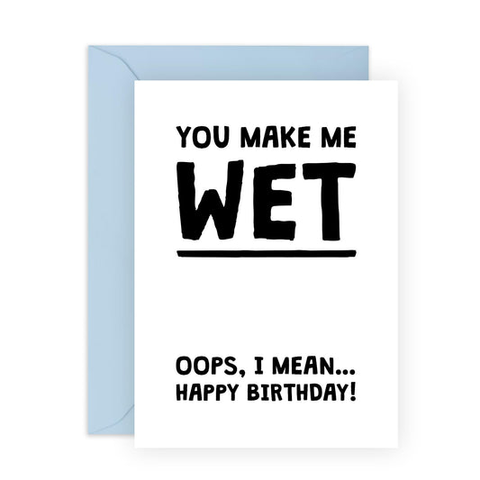 Funny Birthday Card for Partner – "You Make Me Wet" Cheeky and Humorous Birthday Greeting Card – For Wife, Girlfriend, Spouse, Girls, Woman -Comes with Fun Stickers