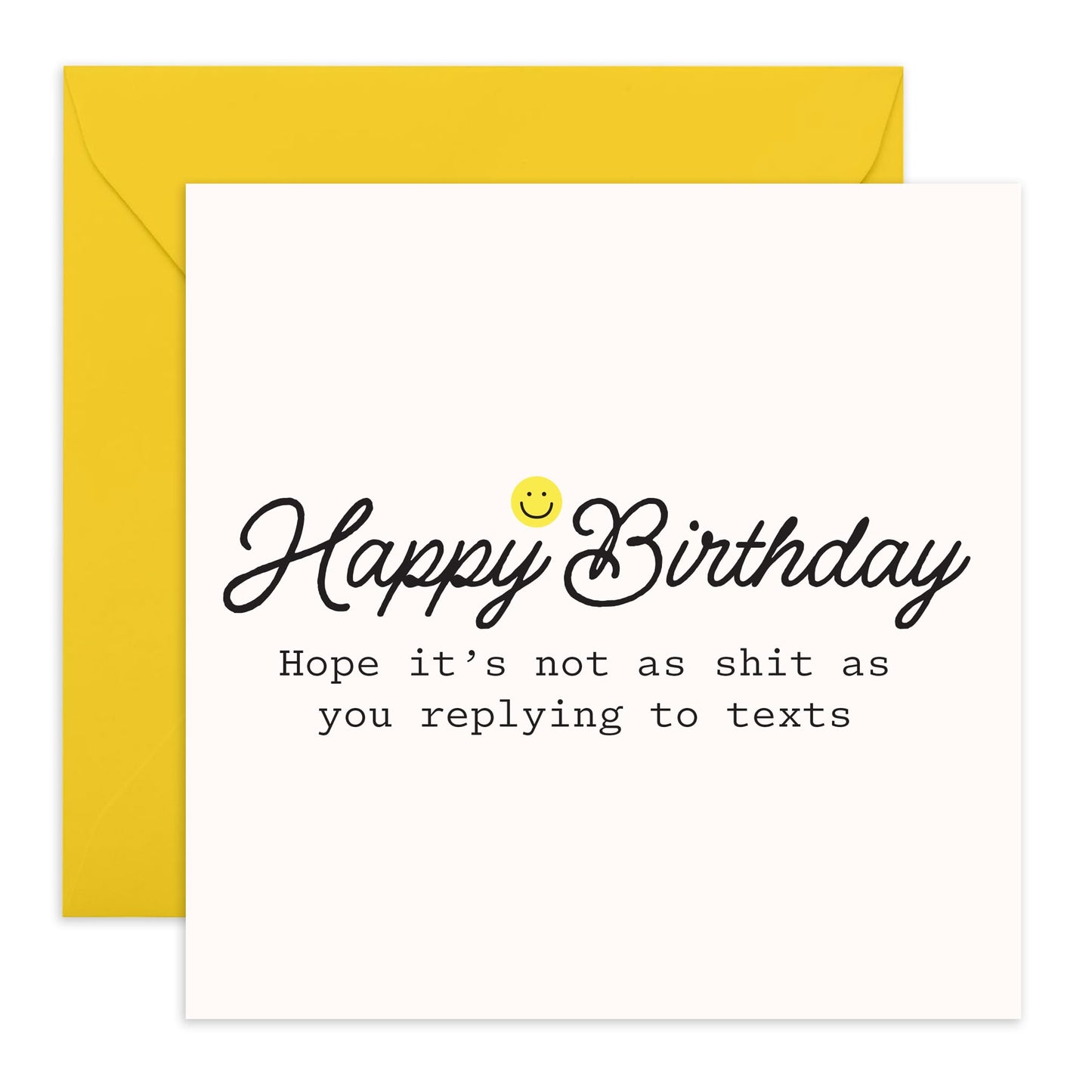 Friend Birthday Card - Not As Sh*t As You Replying To Texts - Funny Birthday Cards For Women Men - Sister Or Brother Birthday Cards - Comes With Stickers - By Central 23