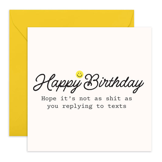 Friend Birthday Card - Not As Sh*t As You Replying To Texts - Funny Birthday Cards For Women Men - Sister Or Brother Birthday Cards - Comes With Stickers - By Central 23