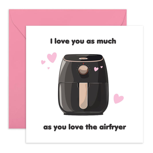 Wife Birthday Card Funny - 'I Love You As Much As You Love Airfryer' - Funny Valentines Day For Mom Nan Mother In Law Best Friend Girlfriend - Love Gifts For Her - Comes With Stickers