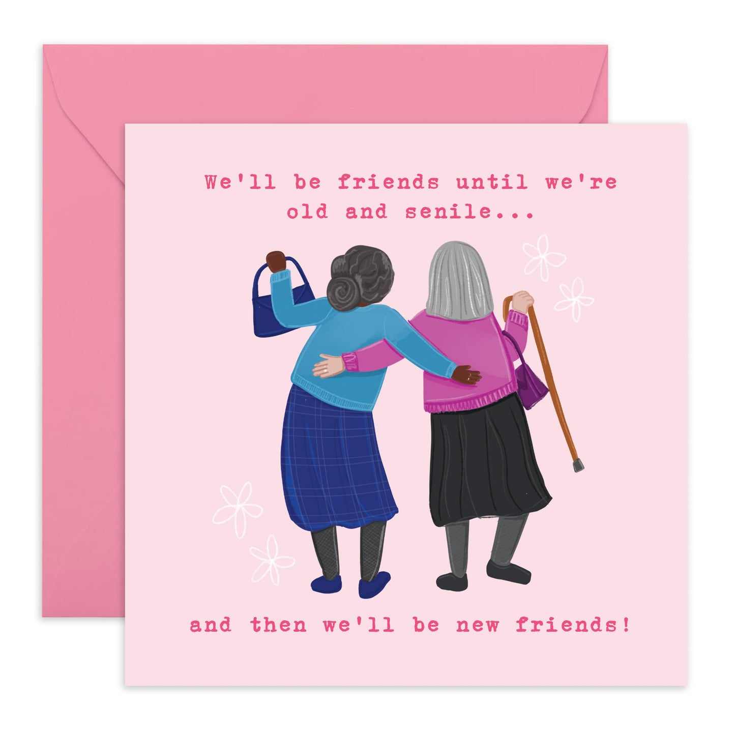 Friendship Greeting Card - 'Friends Old and Senile' - Message for BFF, Besties, Girlfriends, Close Friend, Sister, Sis, Her - In Sickness and Health - Comes with Fun Stickers