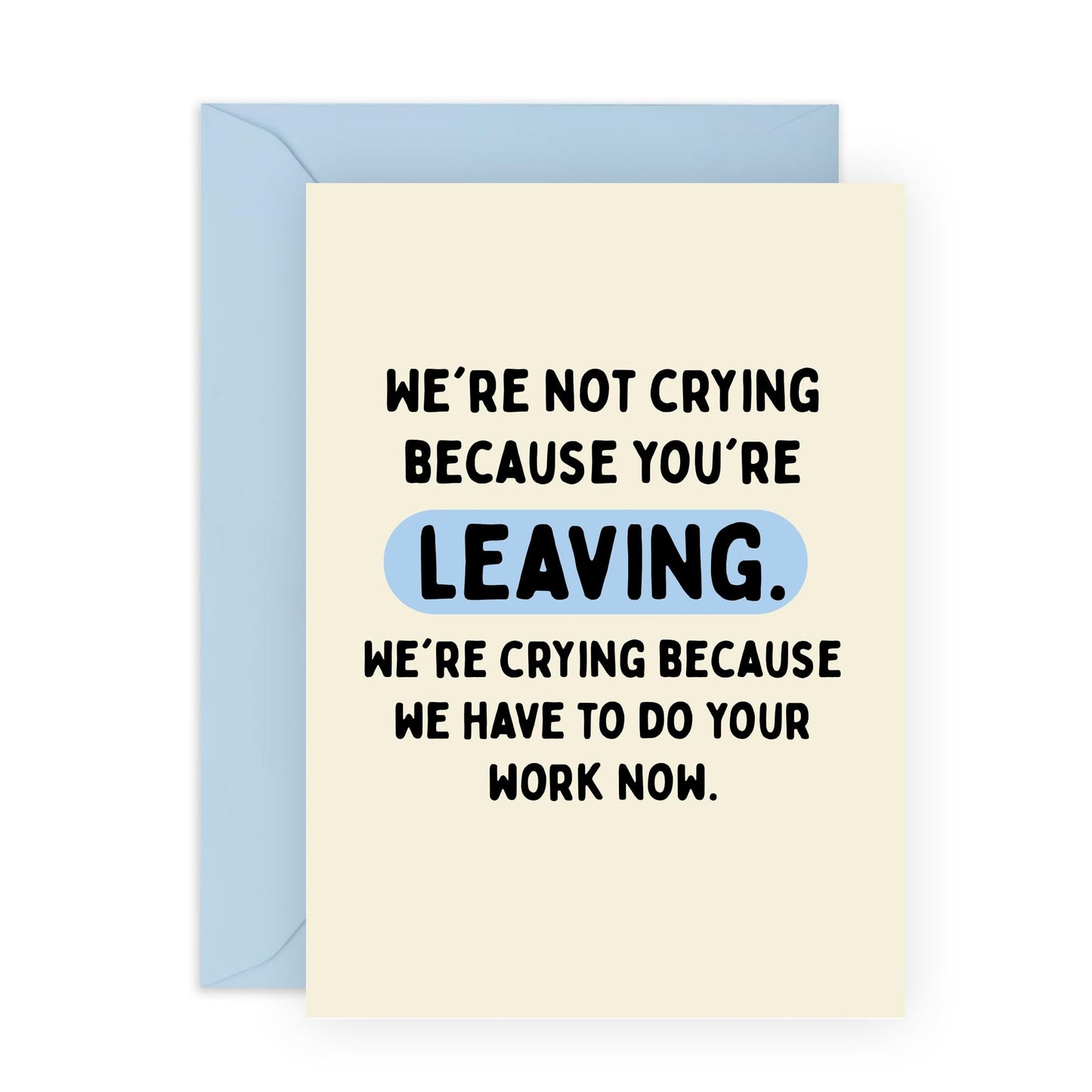 Hilarious Leaving Card - 'Not Crying Leaving' - Jokes for Colleagues, Co-workers, BFF, Besties, Office Mates,Work Mate, Bruv, - Office Friends - Comes with Fun Stickers