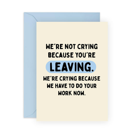 Hilarious Leaving Card - 'Not Crying Leaving' - Jokes for Colleagues, Co-workers, BFF, Besties, Office Mates,Work Mate, Bruv, - Office Friends - Comes with Fun Stickers